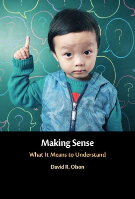 Making Sense: What It Means to Understand by Olson, David R.