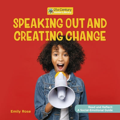 Speaking Out and Creating Change by Rose, Emily