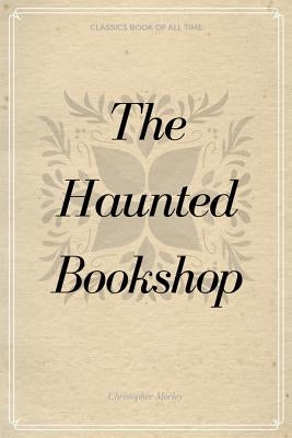The Haunted Bookshop by Morley, Christopher