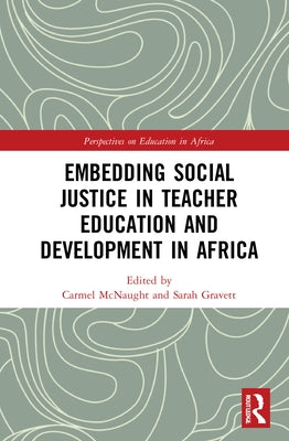 Embedding Social Justice in Teacher Education and Development in Africa by McNaught, Carmel