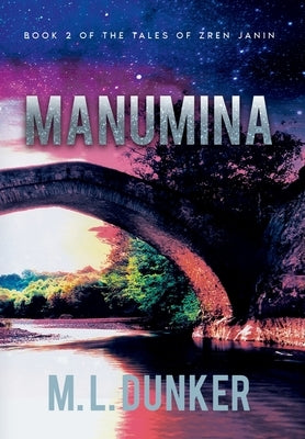 Manumina: Book 2 of The Tales of Zren Janin by Dunker, M. L.
