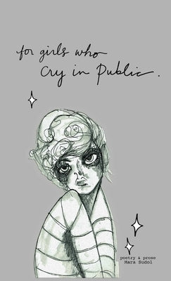 For Girls Who Cry In Public by Sudol, Mara