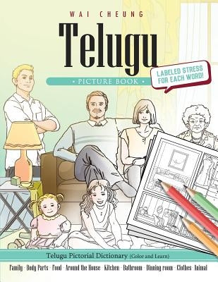 Telugu Picture Book: Telugu Pictorial Dictionary (Color and Learn) by Cheung, Wai