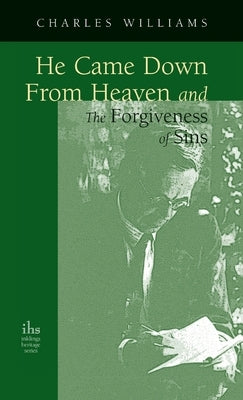 He Came Down from Heaven and the Forgiveness of Sins by Williams, Charles
