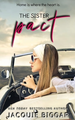 The Sister Pact: Home is Where The Heart is by Biggar, Jacquie