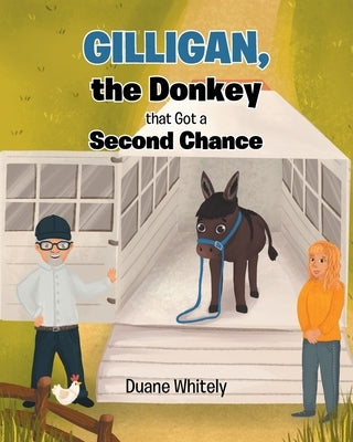 Gilligan, the Donkey that Got a Second Chance by Whitely, Duane