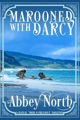 Marooned With Darcy: A Pride & Prejudice Variation by North, Abbey
