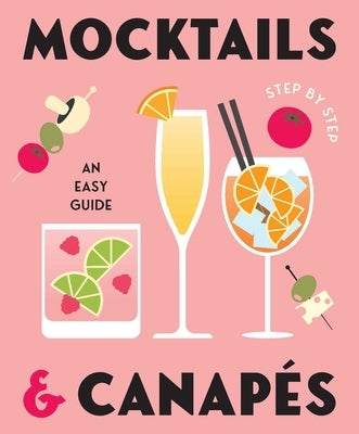 Mocktails & Canapes Step by Step: An Easy Guide by Publishing, Rockpool