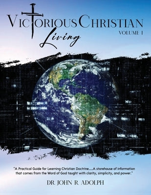 Victorious Christian Living VOL 1 by Adolph, John R.