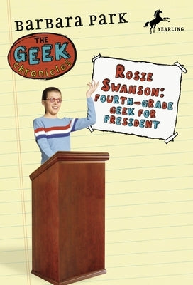 Rosie Swanson: Fourth-Grade Geek for President by Park, Barbara