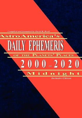Astroamerica's Daily Ephemeris 2000-2020 Midnight by Roell, David R.