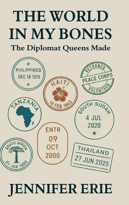 The World In My Bones: The Diplomat Queens Made by Erie, Jennifer