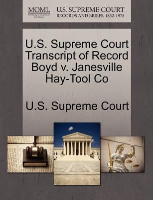 U.S. Supreme Court Transcript of Record Boyd v. Janesville Hay-Tool Co by U. S. Supreme Court