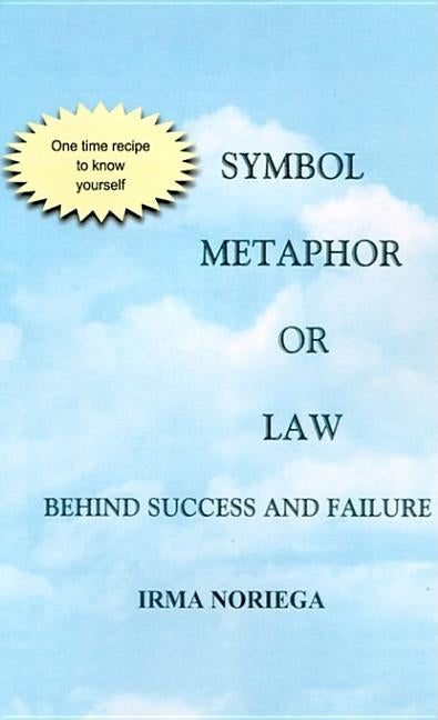 Symbol, Metaphor, or Law Behind Success and Failure by Noriega, Irma