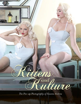 Kittens and Kulture: The Pinup Photography of Susana Andrea by Andrea, Susana
