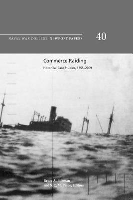 Commerce raiding: historical case studies, 1755-2009 by College, U. S. Naval War
