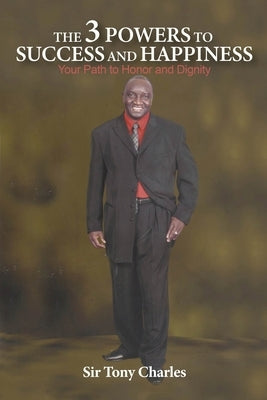 The 3 Powers to Success and Happiness by Charles, Tony