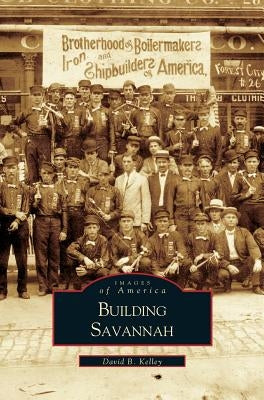 Building Savannah by Kelley, David E.