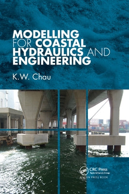 Modelling for Coastal Hydraulics and Engineering by Chau, K. W.