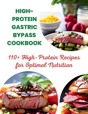 High-Protein Gastric Bypass Cookbook: 110+ High-Protein Recipes for Optimal Nutrition by Britain, Great