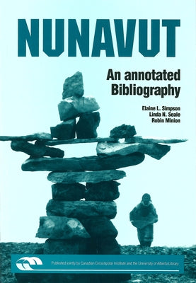 Nunavut: An Annotated Bibliography by Simpson, Elaine L.