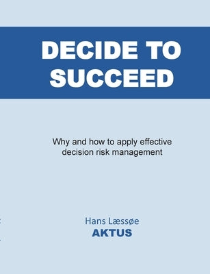 Decide to Succeed by Læssøe, Hans