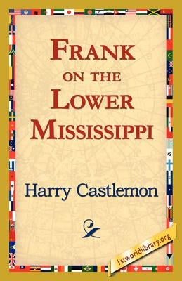 Frank on the Lower Mississippi by Castlemon, Harry