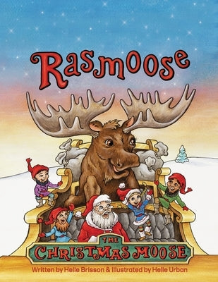 Rasmoose the Christmas Moose by Brisson, Helle
