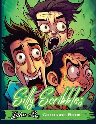 Silly Scribbles Coloring Book: Get Ready to Embark on a Colorful Journey of Whimsical Doodles and Playful Designs with Silly Scribbles Coloring Book. by Poe, Luka