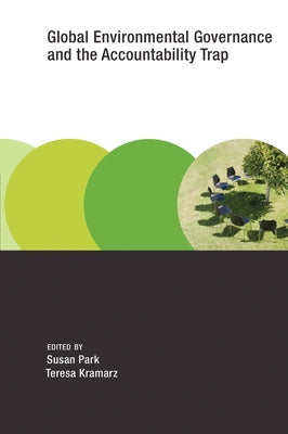 Global Environmental Governance and the Accountability Trap by Park, Susan