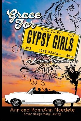 Grace for Gypsy Girls: A Survival Memoir by Lawing, Mary