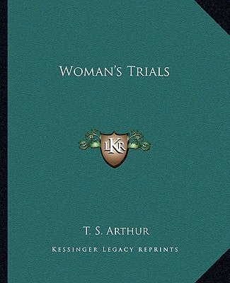 Woman's Trials by Arthur, T. S.