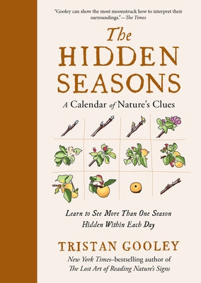 The Hidden Seasons: A Calendar of Nature's Clues by Gooley, Tristan