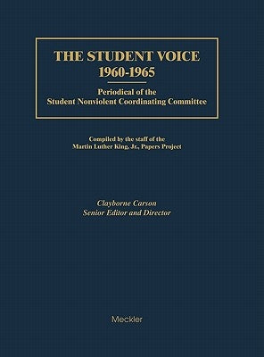 The Student Voice, 1960-1965: Periodical of the Student Nonviolent Coordinating Committee by Carson, Clayborne