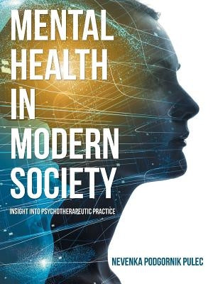 Mental Health in Modern Society: Insight into Psychotherapeutic Practice by Pulec, Nevenka Podgornik