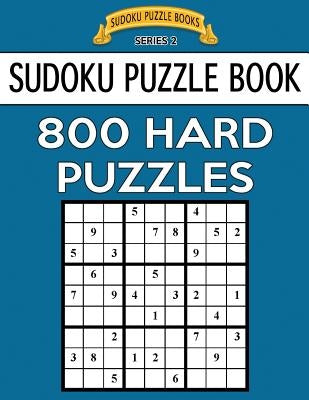 Sudoku Puzzle Book, 800 HARD Puzzles: Single Difficulty Level For No Wasted Puzzles by Books, Sudoku Puzzle