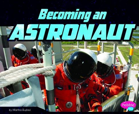 Becoming an Astronaut by Rustad, Martha E. H.