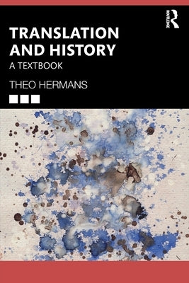 Translation and History: A Textbook by Hermans, Theo