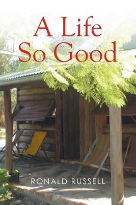 A Life So Good by Russell, Ronald