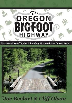 The Oregon Bigfoot Highway by Olson, Cliff