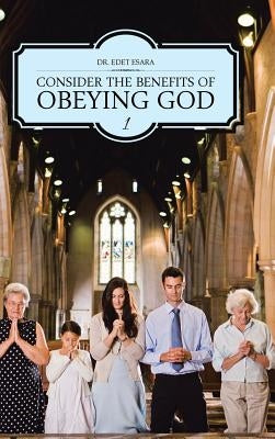 Consider the Benefits of Obeying God: 1 by Esara, Edet