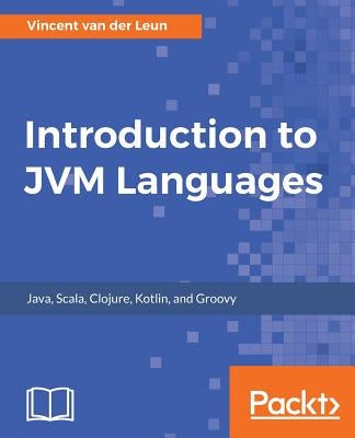 Introduction to JVM Languages by Van Der Leun, Vincent