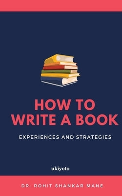 How to write a Book by Dr Rohit Shankar Mane