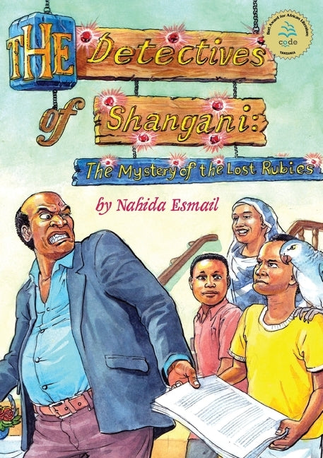 The Detectives of Shangani: The Mystery of the Lost Rubies by Esmai, Nahida