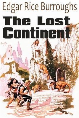 The Lost Continent by Burroughs, Edgar Rice