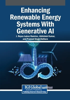 Enhancing Renewable Energy Systems With Generative AI by Ram Rez, J. Reyes Ju Rez