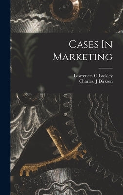 Cases In Marketing by Lockley, Lawrence C.