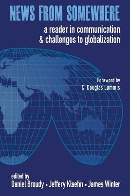 News from Somewhere: A Reader in Communication and Challenges to Globalization by Klaehn, Jeffery