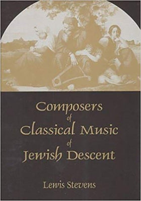 Composers of Classical Music of Jewish Descent by Stevens, Lewis