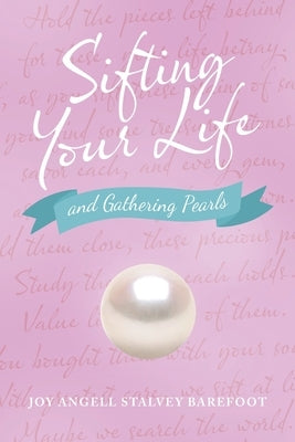 Sifting Your Life: And Gathering Pearls by Barefoot, Joy Angell Stalvey